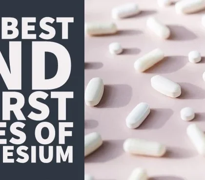 The Best and Worst Types of Magnesium